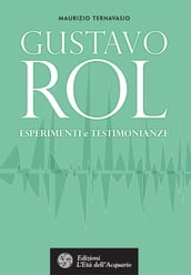 Gustavo Rol. Esperimenti e testimonianze