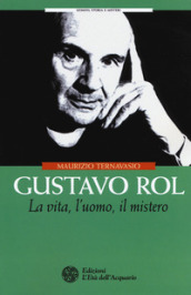 Gustavo Rol. La vita, l uomo, il mistero