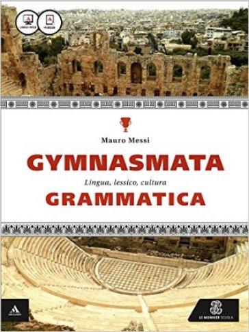 Gymnasmata. Grammatica. Per i Licei e gli Ist. magistrali. Con e-book. Con espansione online - Mauro Messi