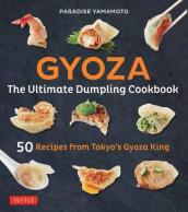 Gyoza: The Ultimate Dumpling Cookbook