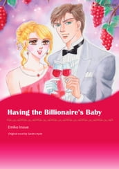 HAVING THE BILLIONAIRE S BABY