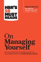 HBR s 10 Must Reads on Managing Yourself (with bonus article 