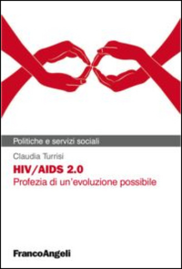 HIV/AIDS 2.0. Profezia di un'evoluzione possibile - Claudia Turrisi
