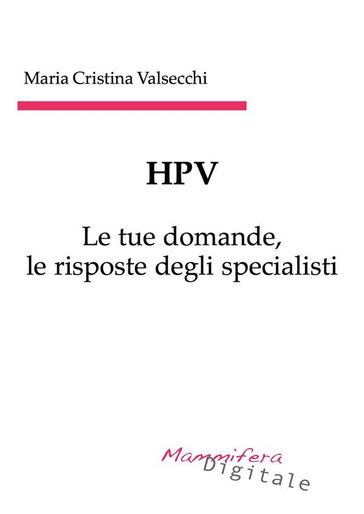 HPV - Le tue domande, le risposte degli specialisti - Maria Cristina Valsecchi