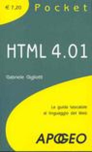 HTML 4.01. La guida tascabile al linguaggio di programmazione - Gabriele Gigliotti