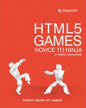 HTML5 Games: Novice to Ninja