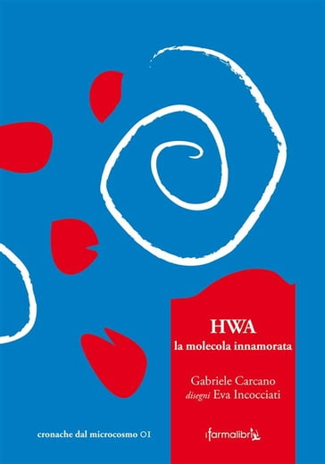 HWA, la molecola innamorata - Eva Incocciati - Farmalibri - Gabriele Daddo Carcano