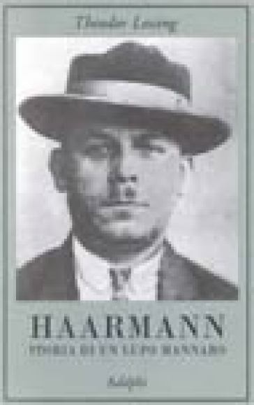 Haarmann. Storia di un lupo mannaro - Theodor Lessing