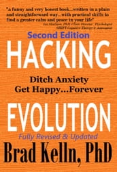 Hacking Evolution: Ditch Anxiety Get Happy...Forever