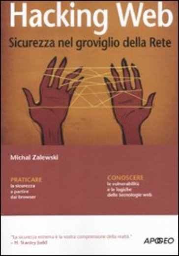 Hacking web. Sicurezza nel groviglio della Rete - Michal Zalewski