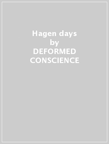 Hagen days - DEFORMED CONSCIENCE