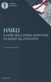 Haiku. Il fiore della poesia giapponese da Basho all ottocento