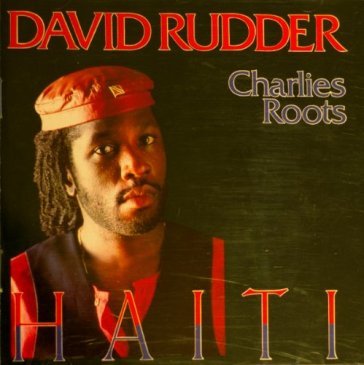 Haiti - RUDDER DAVID - CHARLIES ROOTS