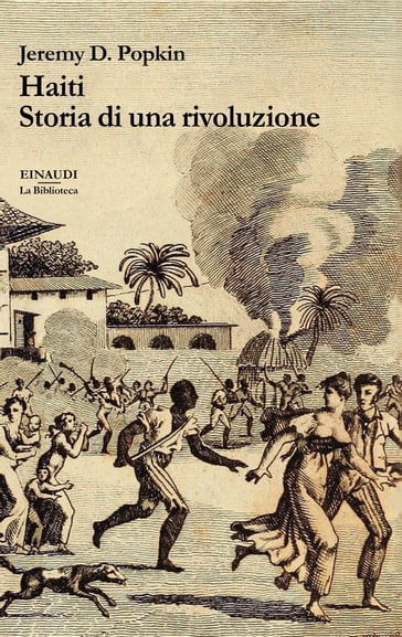 Haiti. Storia di una rivoluzione - Jeremy D. Popkin