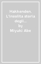 Hakkenden. L insolita storia degli otto cani dell est. 2.