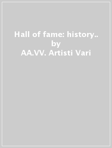 Hall of fame: history.. - AA.VV. Artisti Vari