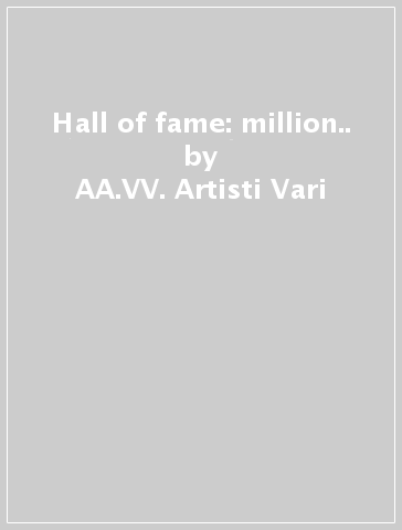 Hall of fame: million.. - AA.VV. Artisti Vari