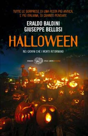 Halloween. Nei giorni che i morti ritornano - Eraldo Baldini - Giuseppe Bellosi