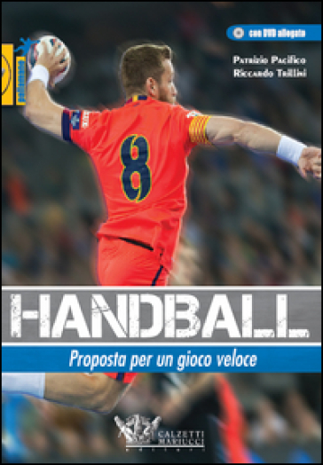 Handball. Proposta per un gioco veloce. Con DVD - Patrizio Pacifico - Riccardo Trillini