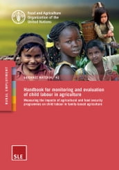 Handbook for Monitoring and Evaluation of Child Labour in Agriculture