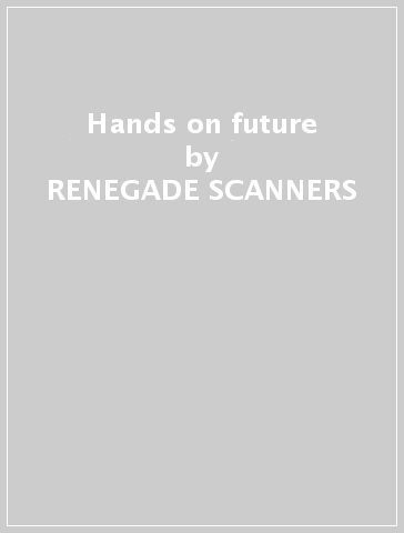 Hands on future - RENEGADE SCANNERS