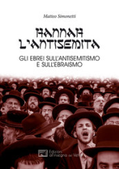 Hannah l antisemita. Gli ebrei sull antisemitismo e sull ebraismo