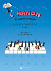 L Hanon lo suono anch io. Il piccolo virtuoso. 40 esercizi