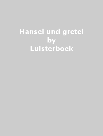 Hansel und gretel - Luisterboek