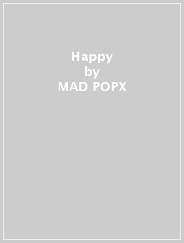 Happy - MAD POPX