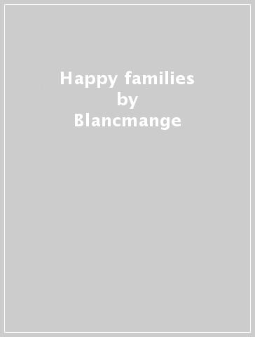 Happy families - Blancmange