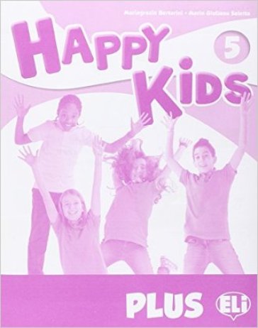Happy kids plus. Per la Scuola elementare. 5. - Mariagrazia Bertarini - Paolo Iotti