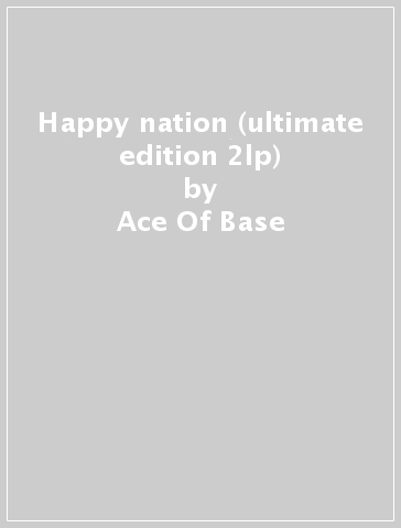 Happy nation (ultimate edition 2lp) - Ace Of Base