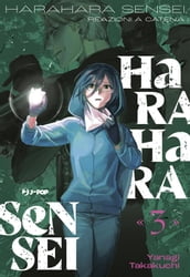 Harahara sensei. Reazioni a catena (Vol. 3)