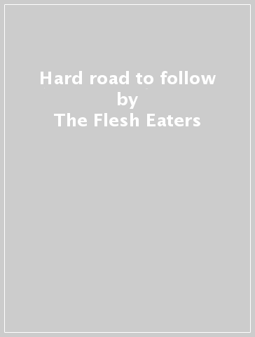 Hard road to follow - The Flesh Eaters