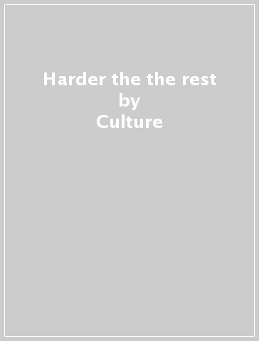 Harder the the rest - Culture