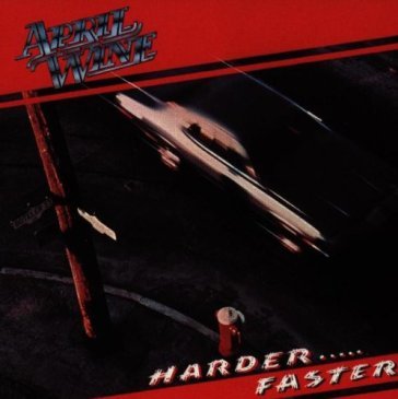 Harder...faster - April Wine