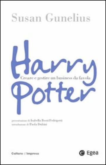 Harry Potter. Come creare un business da favola - Susan Gunelius