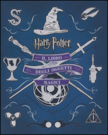 Harry Potter. Il libro degli oggetti magici. Ediz. illustrata - Jody Revenson