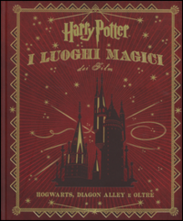 Harry Potter. I luoghi magici dei film - Jody Revenson