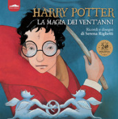 Harry Potter. La magia dei vent anni. Ricordi e disegni. Ediz. a colori