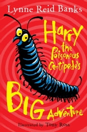 Harry the Poisonous Centipede s Big Adventure