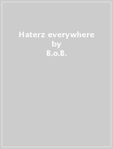 Haterz everywhere - B.o.B.