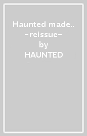 Haunted made.. -reissue-