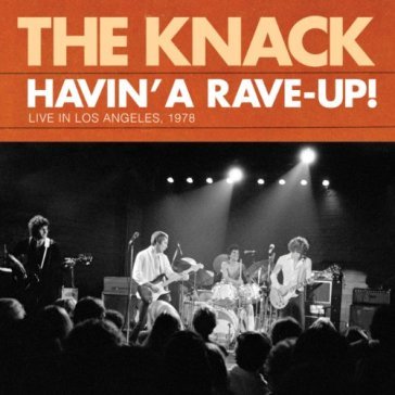 Havin' a rave-up! - The Knack