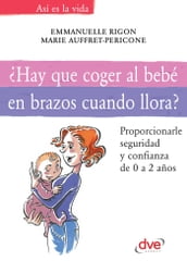 Hay que coger al bebé en brazos cuando llora?