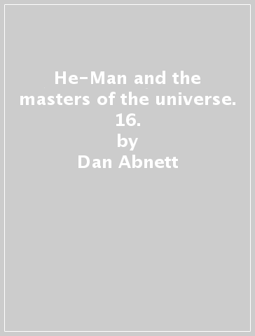 He-Man and the masters of the universe. 16. - Dan Abnett