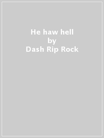 He haw hell - Dash Rip Rock