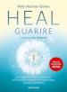 Heal. Guarire. Un viaggio scientifico e spirituale sull incredibile capacità del nostro corpo di guarire se stesso