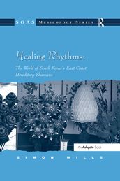 Healing Rhythms: The World of South Korea s East Coast Hereditary Shamans