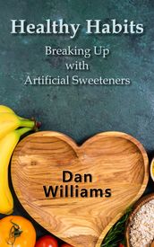 Healthy Habits: Breaking Up WIth Artificial Sweeteners